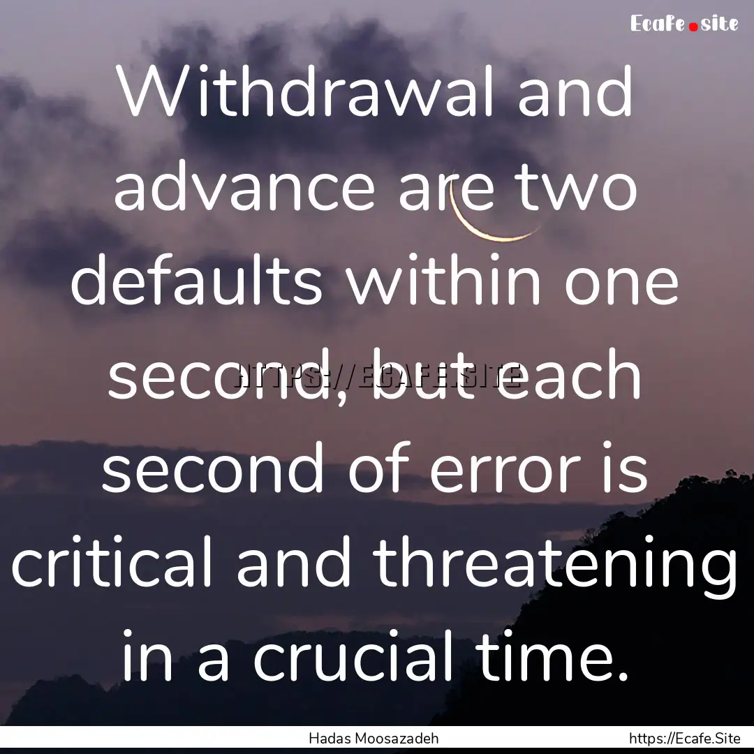 Withdrawal and advance are two defaults within.... : Quote by Hadas Moosazadeh