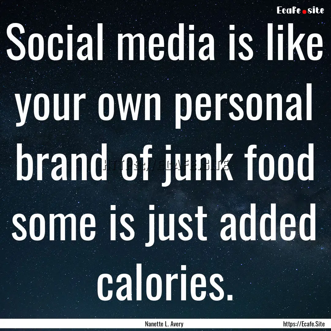 Social media is like your own personal brand.... : Quote by Nanette L. Avery