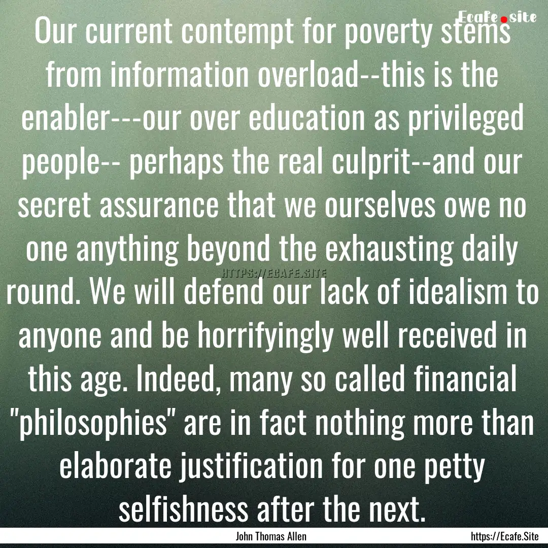 Our current contempt for poverty stems from.... : Quote by John Thomas Allen