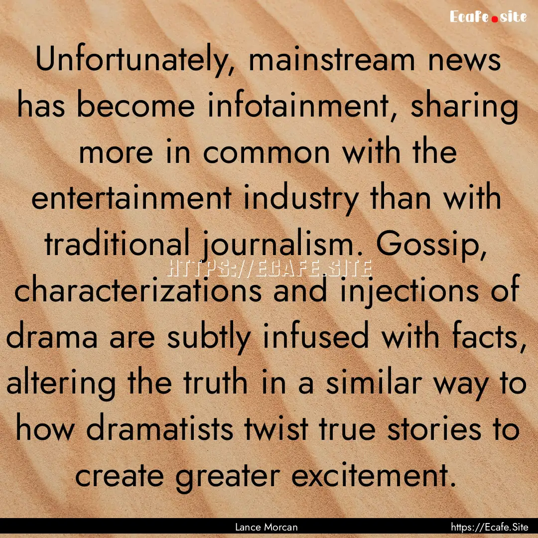 Unfortunately, mainstream news has become.... : Quote by Lance Morcan