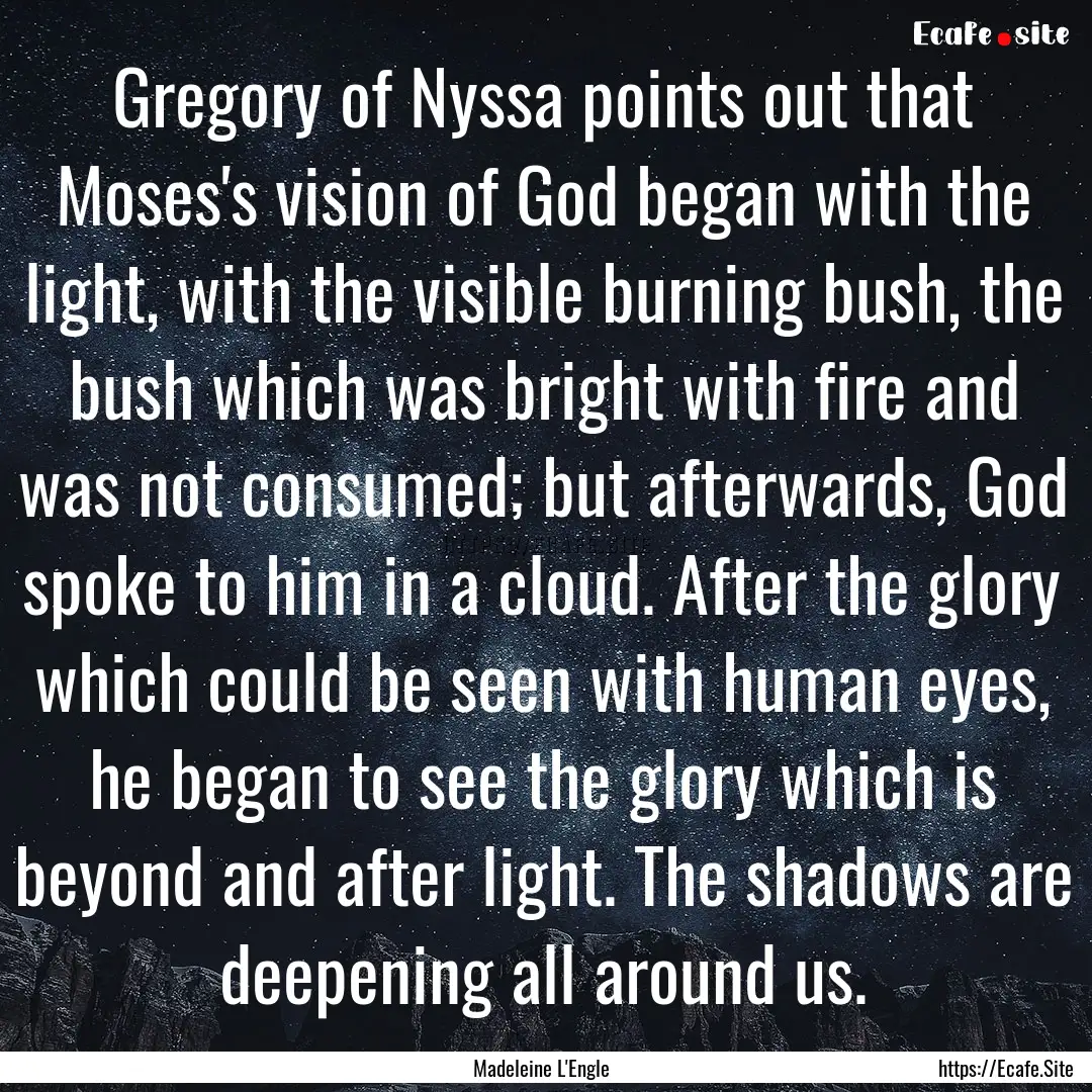 Gregory of Nyssa points out that Moses's.... : Quote by Madeleine L'Engle