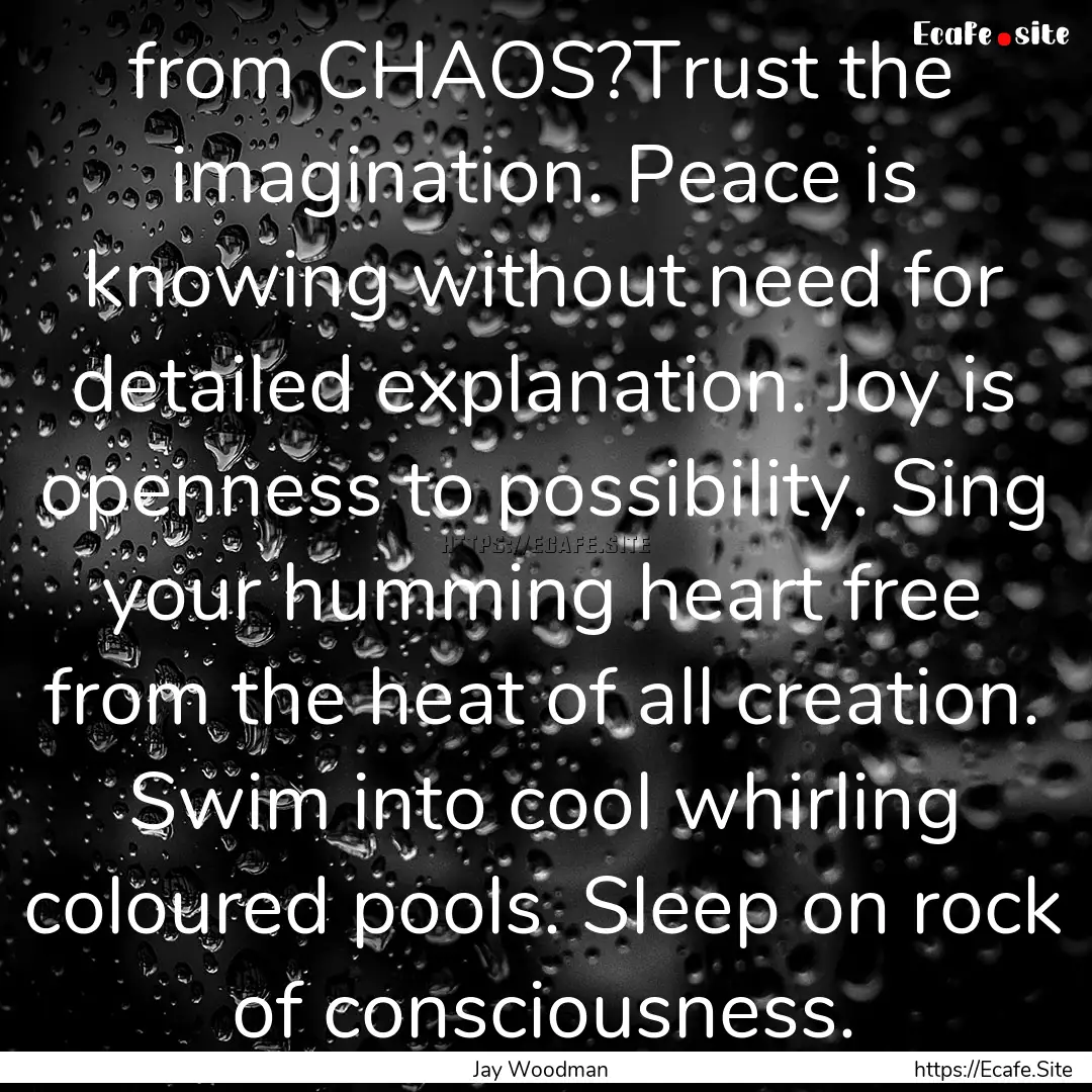 from CHAOS?Trust the imagination. Peace is.... : Quote by Jay Woodman