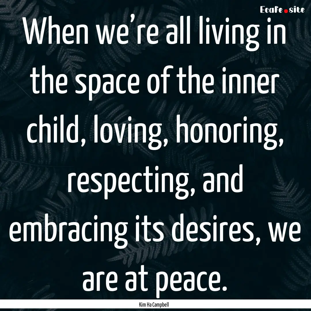 When we’re all living in the space of the.... : Quote by Kim Ha Campbell