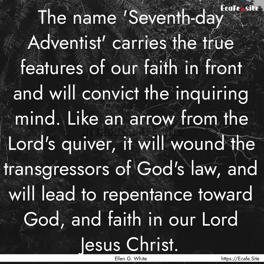 The name 'Seventh-day Adventist' carries.... : Quote by Ellen G. White