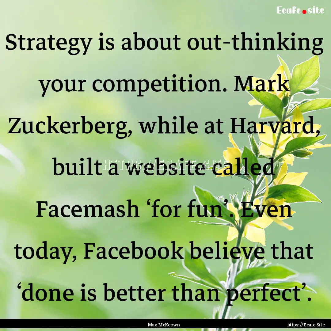 Strategy is about out-thinking your competition..... : Quote by Max McKeown