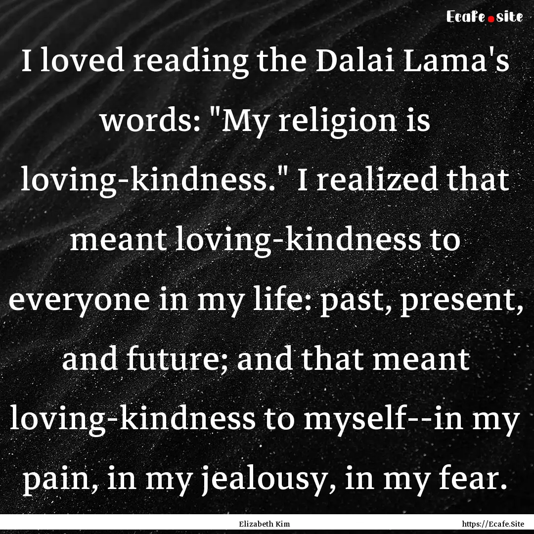 I loved reading the Dalai Lama's words: 