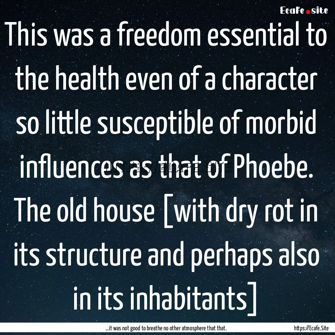 This was a freedom essential to the health.... : Quote by ...it was not good to breathe no other atmosphere that that.