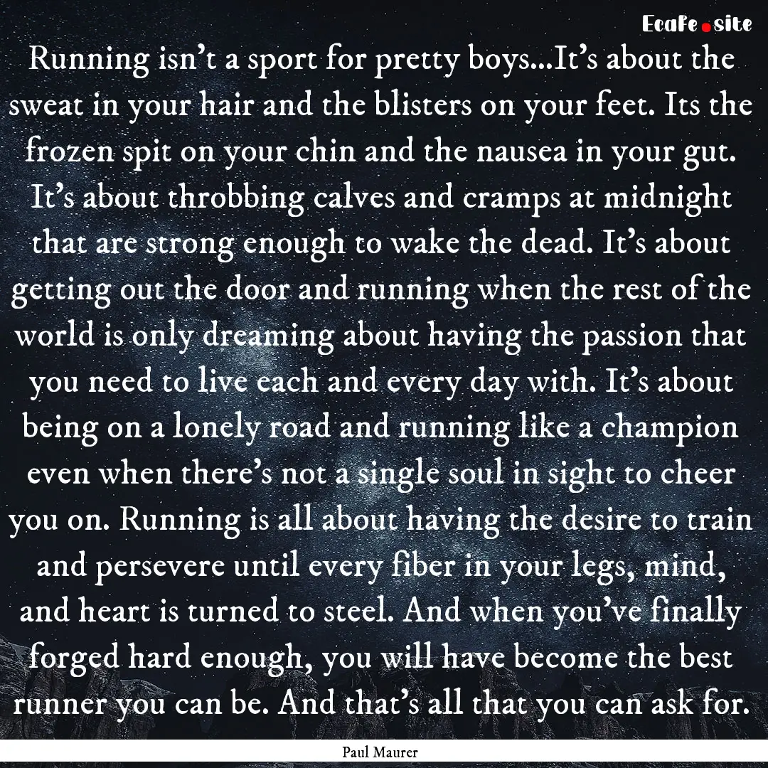 Running isn't a sport for pretty boys...It's.... : Quote by Paul Maurer