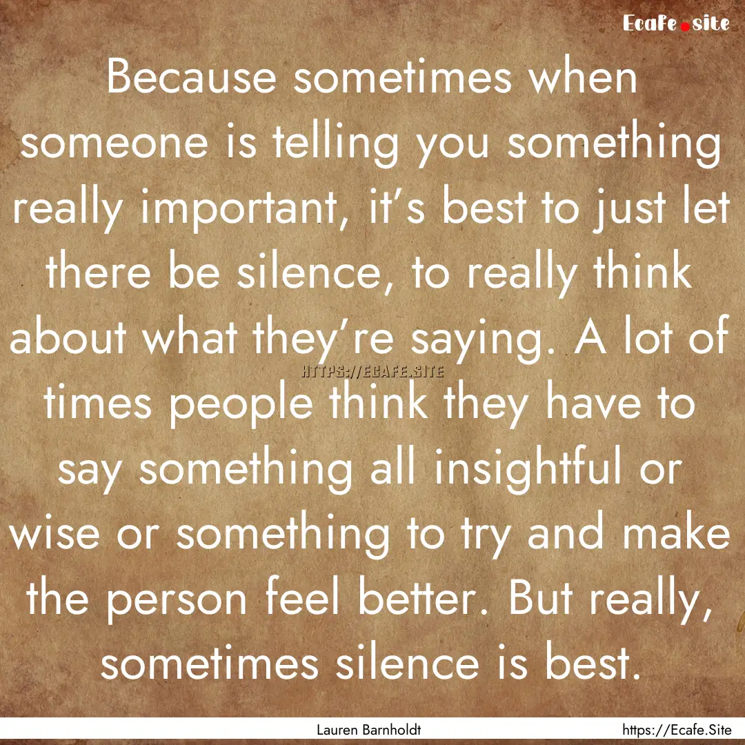 Because sometimes when someone is telling.... : Quote by Lauren Barnholdt