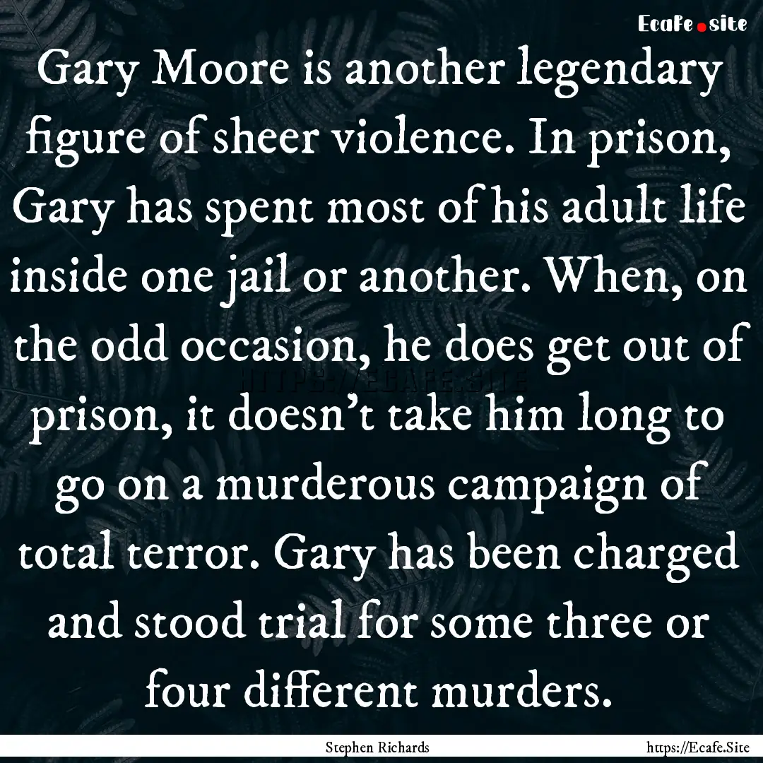 Gary Moore is another legendary figure of.... : Quote by Stephen Richards