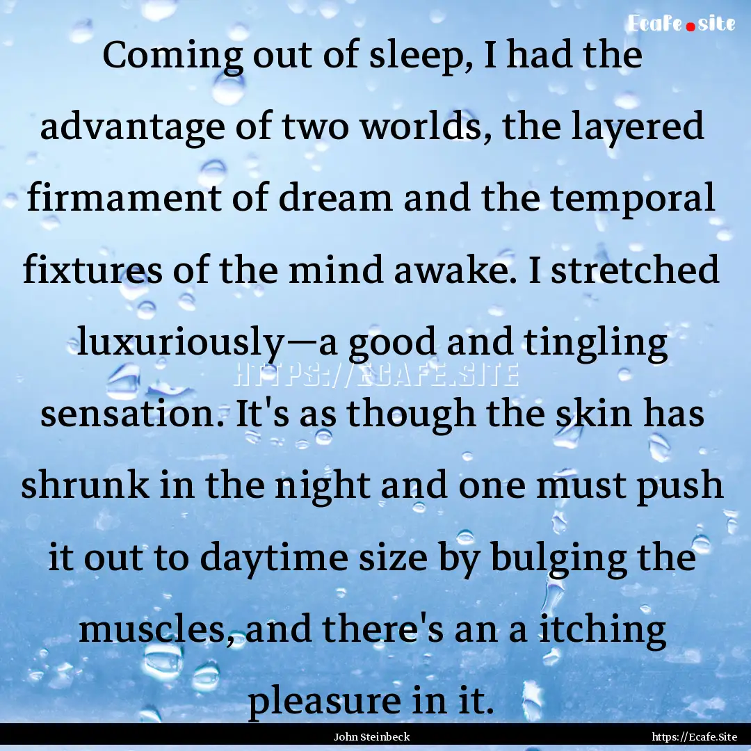 Coming out of sleep, I had the advantage.... : Quote by John Steinbeck