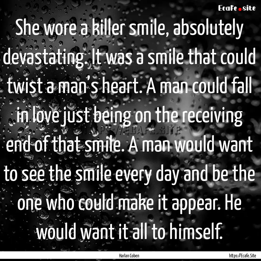 She wore a killer smile, absolutely devastating..... : Quote by Harlan Coben