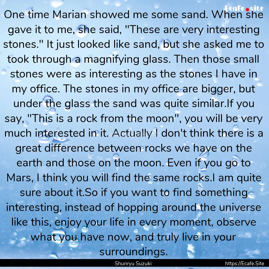 One time Marian showed me some sand. When.... : Quote by Shunryu Suzuki