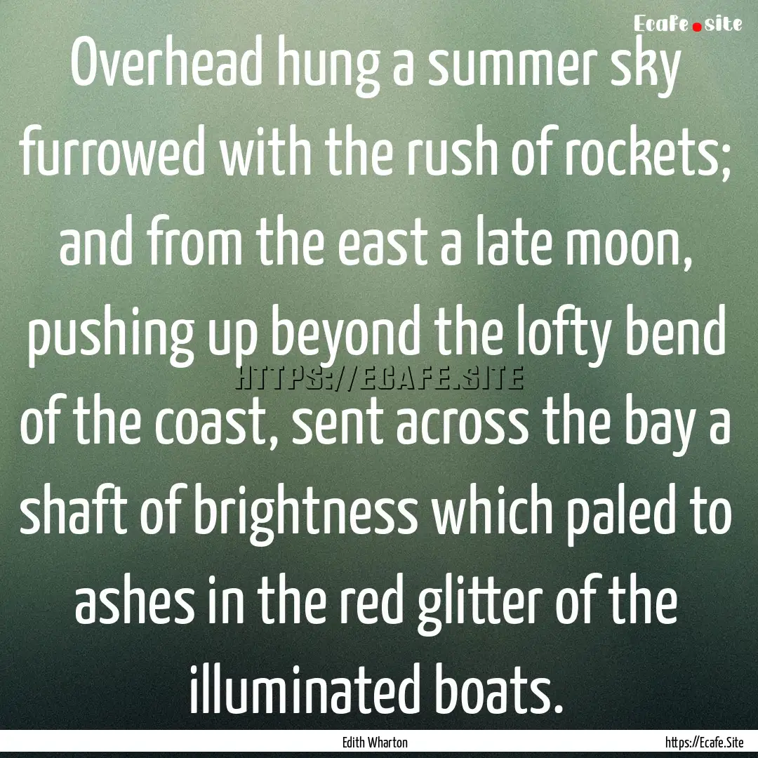 Overhead hung a summer sky furrowed with.... : Quote by Edith Wharton