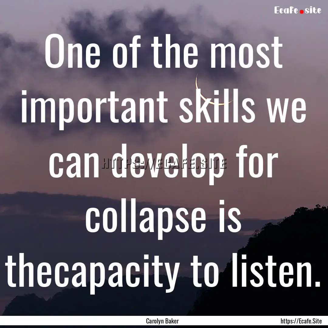 One of the most important skills we can develop.... : Quote by Carolyn Baker