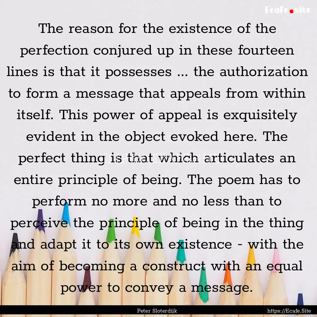 The reason for the existence of the perfection.... : Quote by Peter Sloterdijk