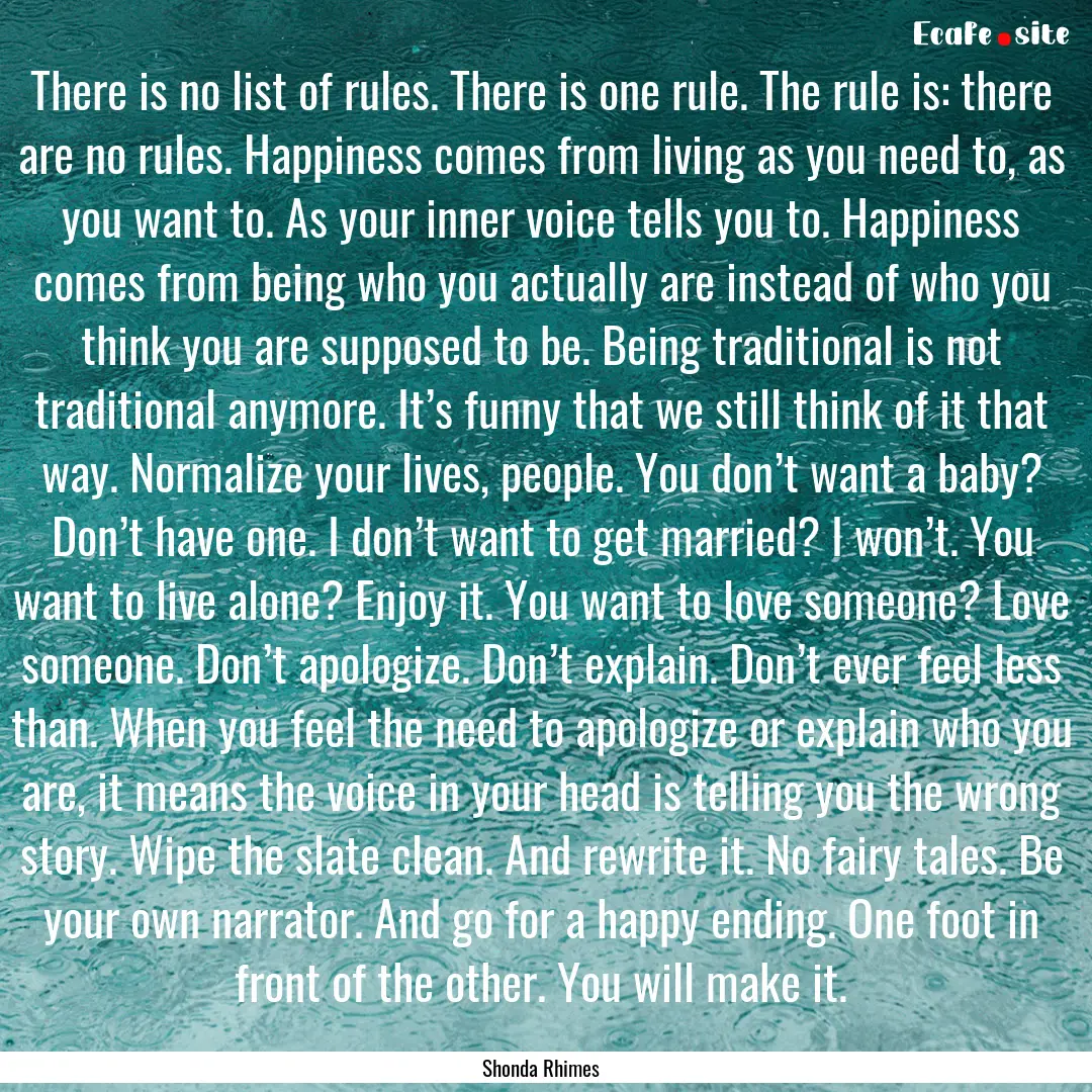 There is no list of rules. There is one rule..... : Quote by Shonda Rhimes