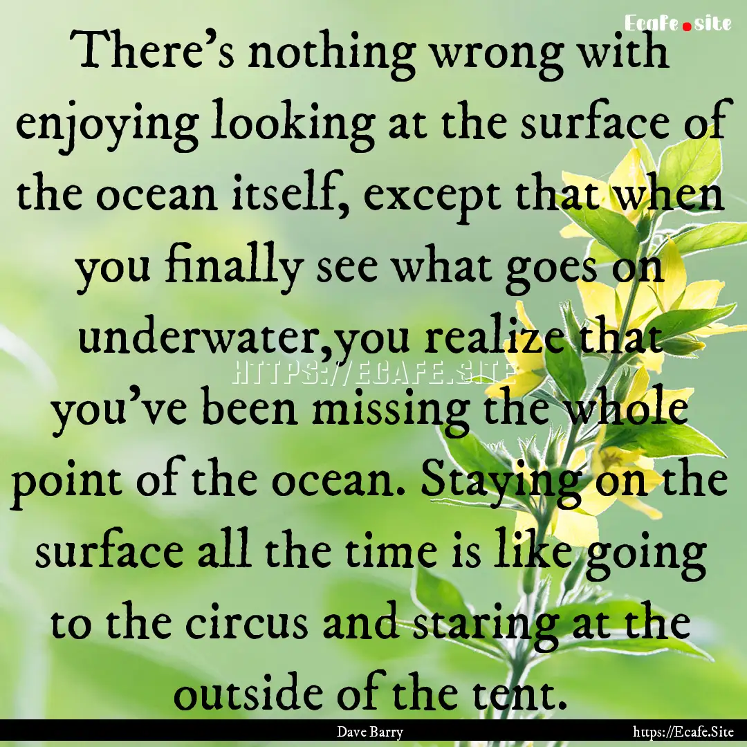 There's nothing wrong with enjoying looking.... : Quote by Dave Barry