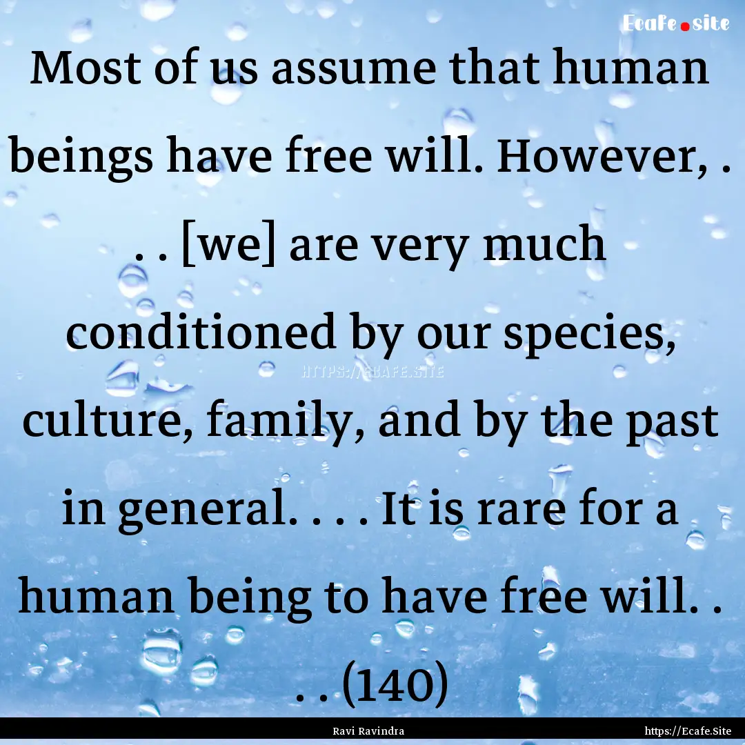 Most of us assume that human beings have.... : Quote by Ravi Ravindra