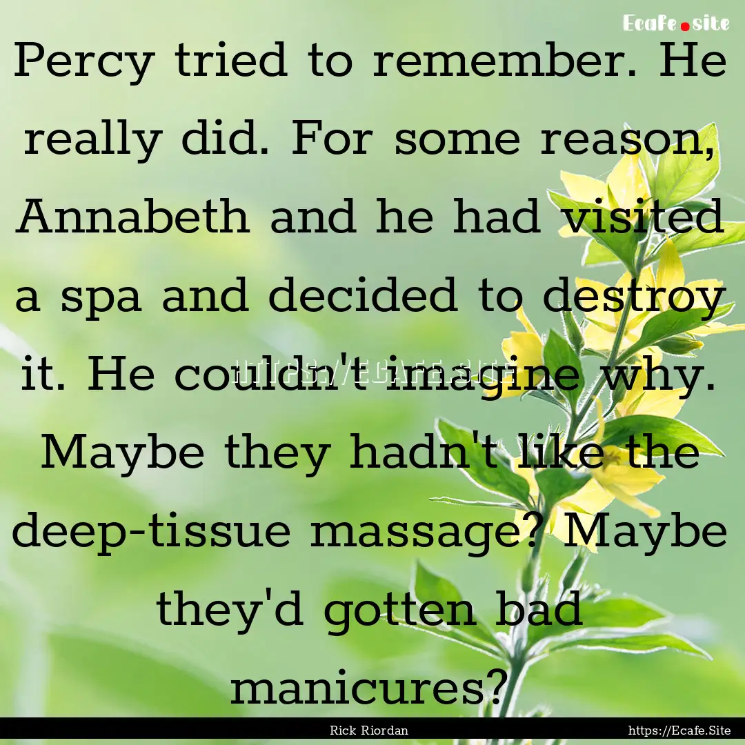 Percy tried to remember. He really did. For.... : Quote by Rick Riordan