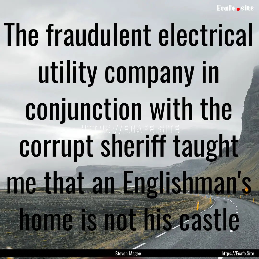 The fraudulent electrical utility company.... : Quote by Steven Magee