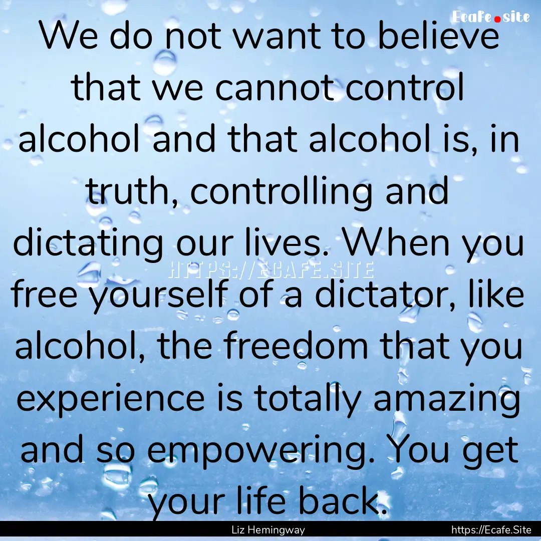 We do not want to believe that we cannot.... : Quote by Liz Hemingway