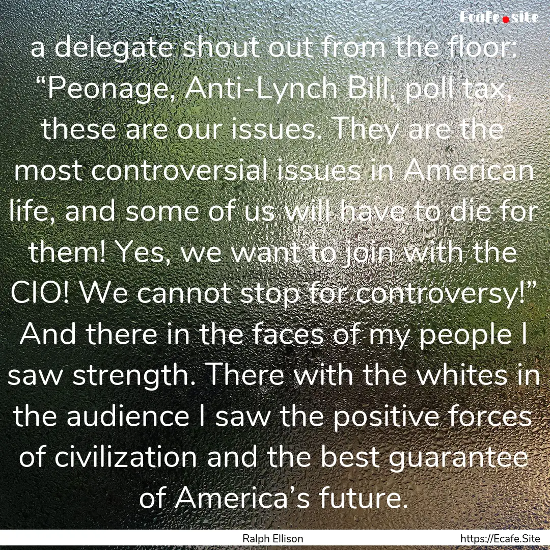 a delegate shout out from the floor: “Peonage,.... : Quote by Ralph Ellison