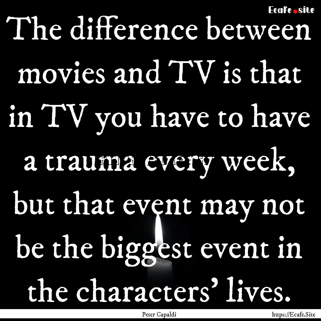 The difference between movies and TV is that.... : Quote by Peter Capaldi