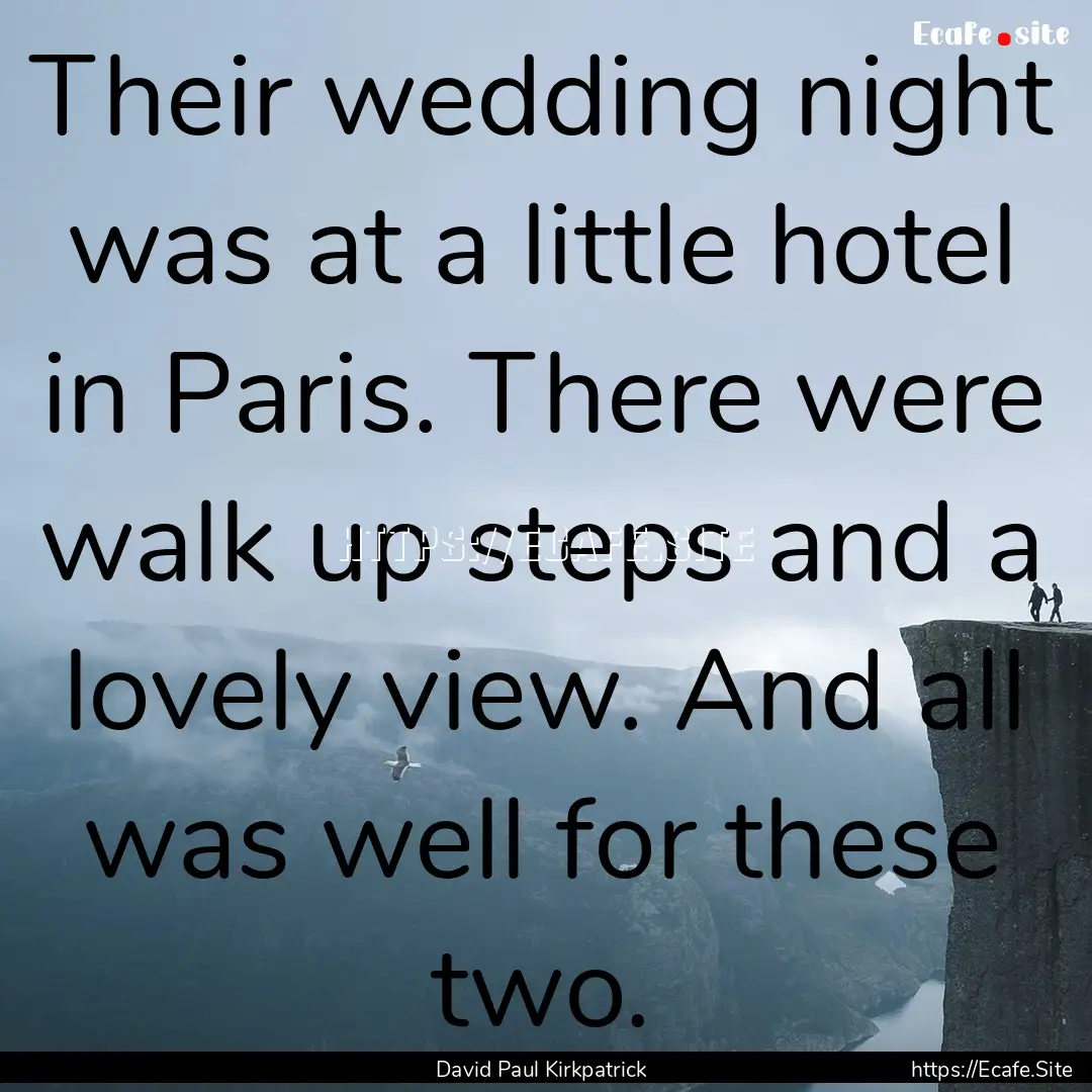 Their wedding night was at a little hotel.... : Quote by David Paul Kirkpatrick