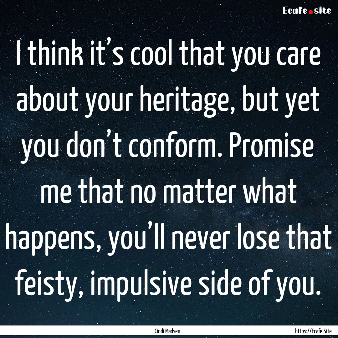 I think it’s cool that you care about your.... : Quote by Cindi Madsen