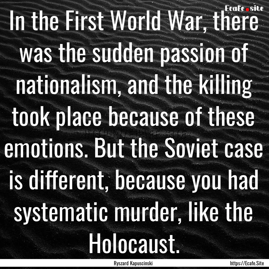 In the First World War, there was the sudden.... : Quote by Ryszard Kapuscinski