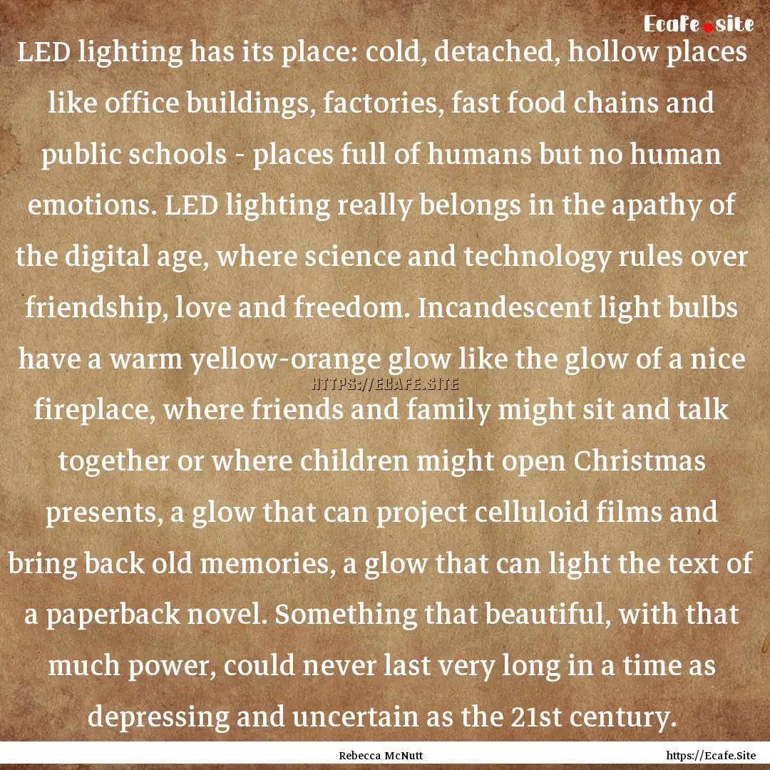 LED lighting has its place: cold, detached,.... : Quote by Rebecca McNutt