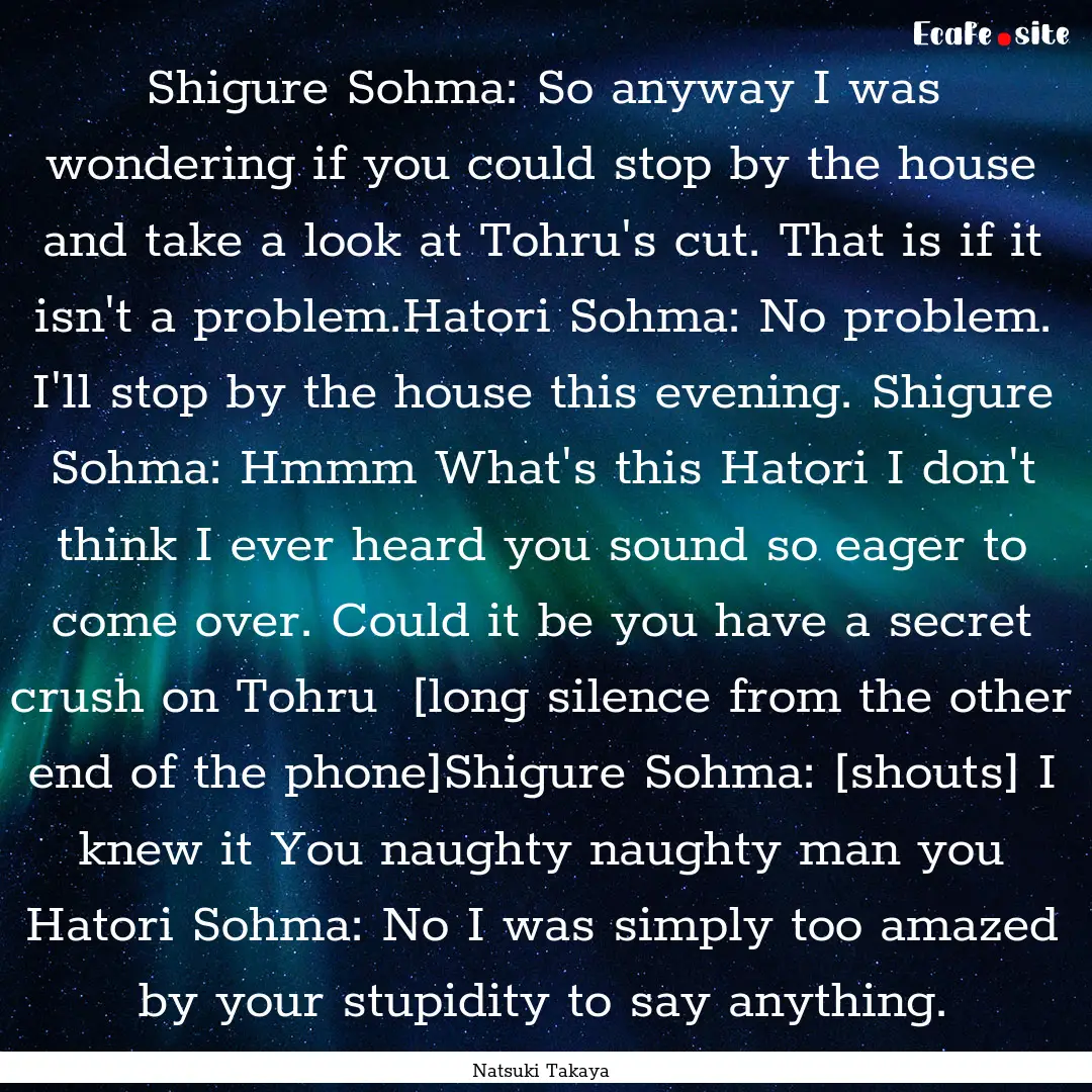 Shigure Sohma: So anyway I was wondering.... : Quote by Natsuki Takaya