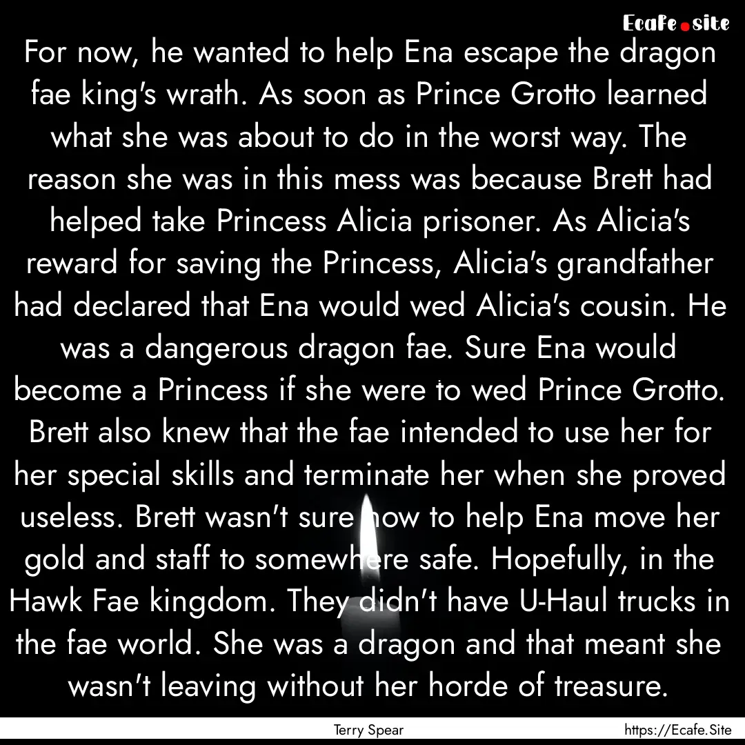 For now, he wanted to help Ena escape the.... : Quote by Terry Spear