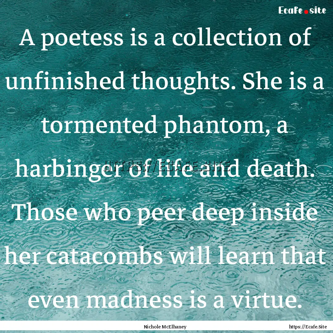 A poetess is a collection of unfinished thoughts..... : Quote by Nichole McElhaney