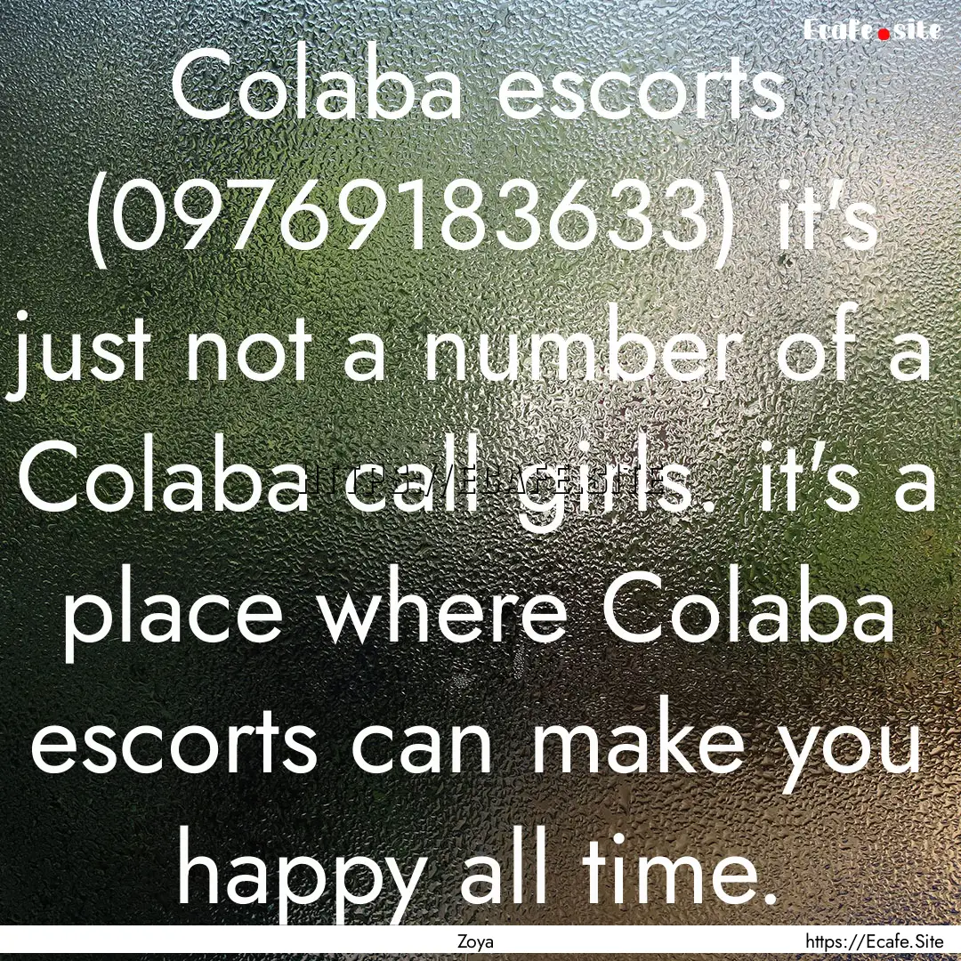 Colaba escorts (09769183633) it's just not.... : Quote by Zoya