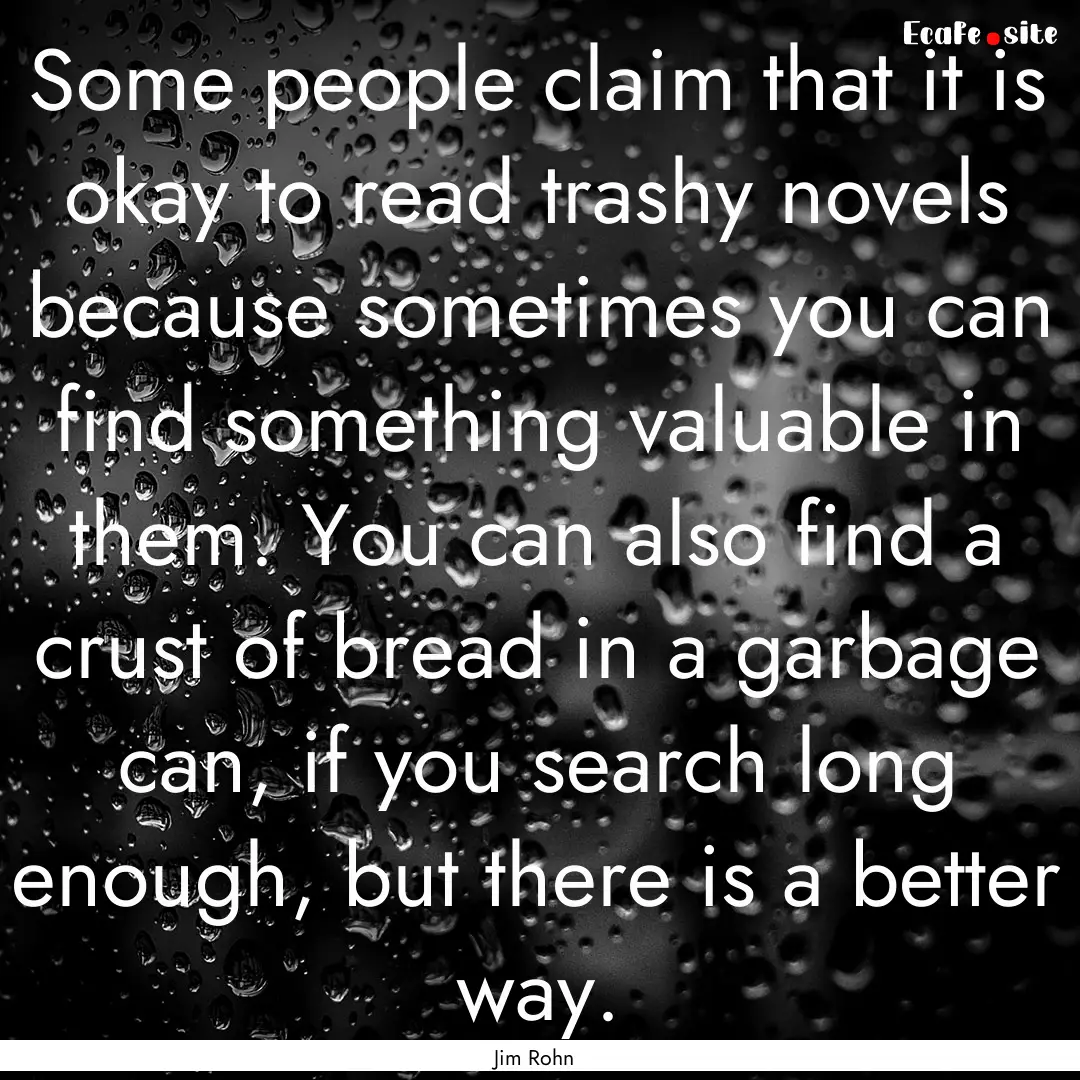 Some people claim that it is okay to read.... : Quote by Jim Rohn