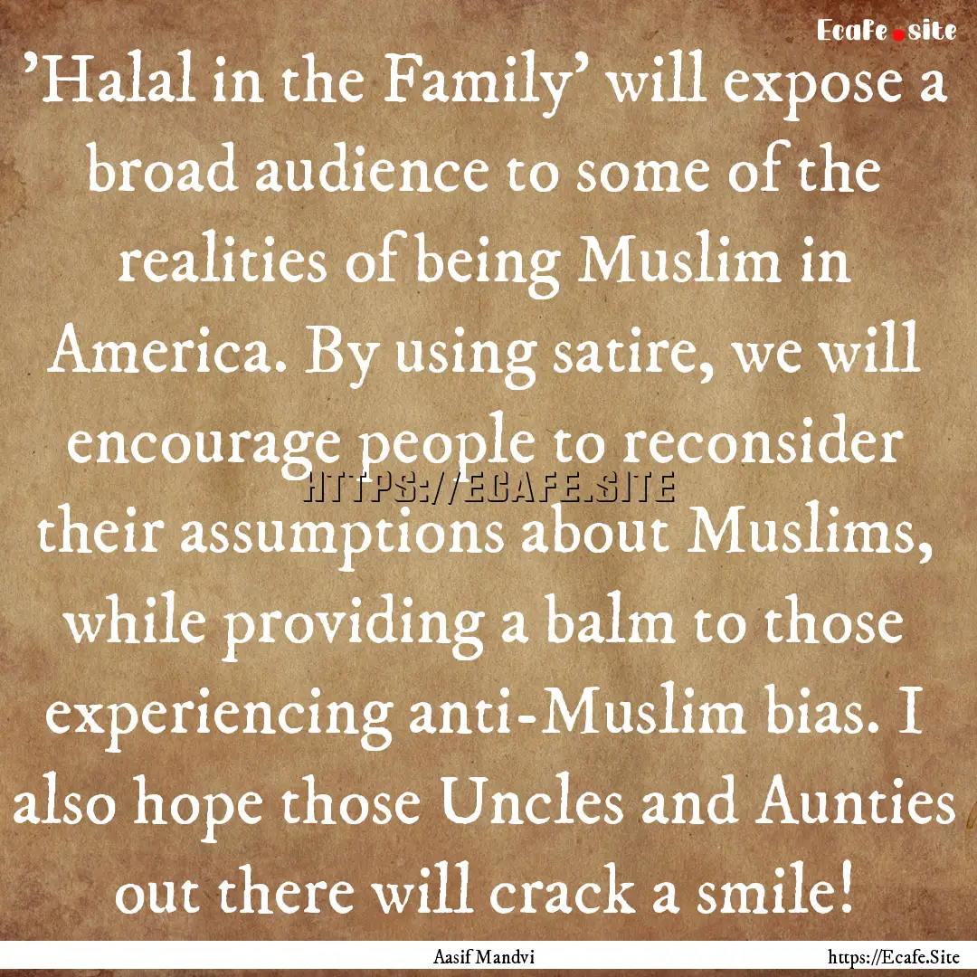 'Halal in the Family' will expose a broad.... : Quote by Aasif Mandvi