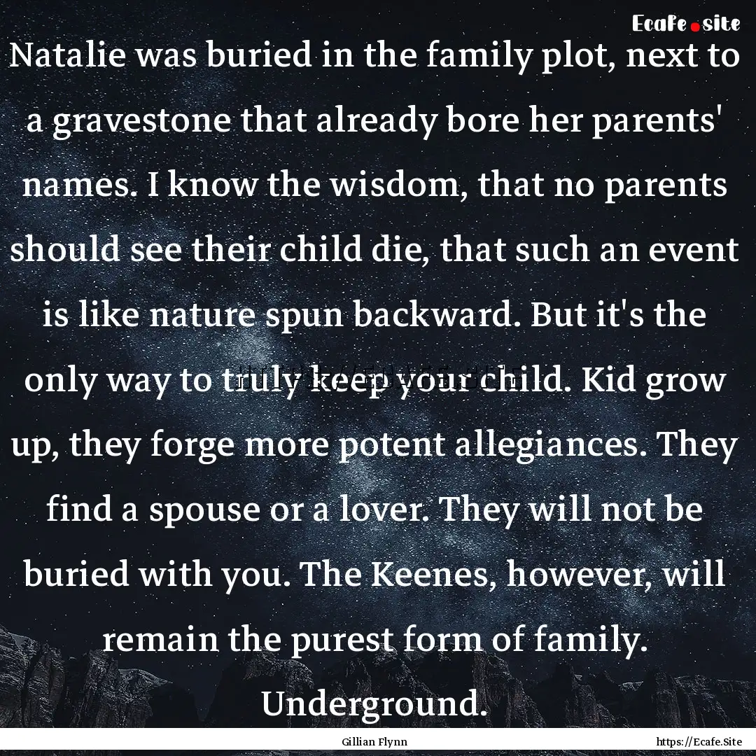 Natalie was buried in the family plot, next.... : Quote by Gillian Flynn