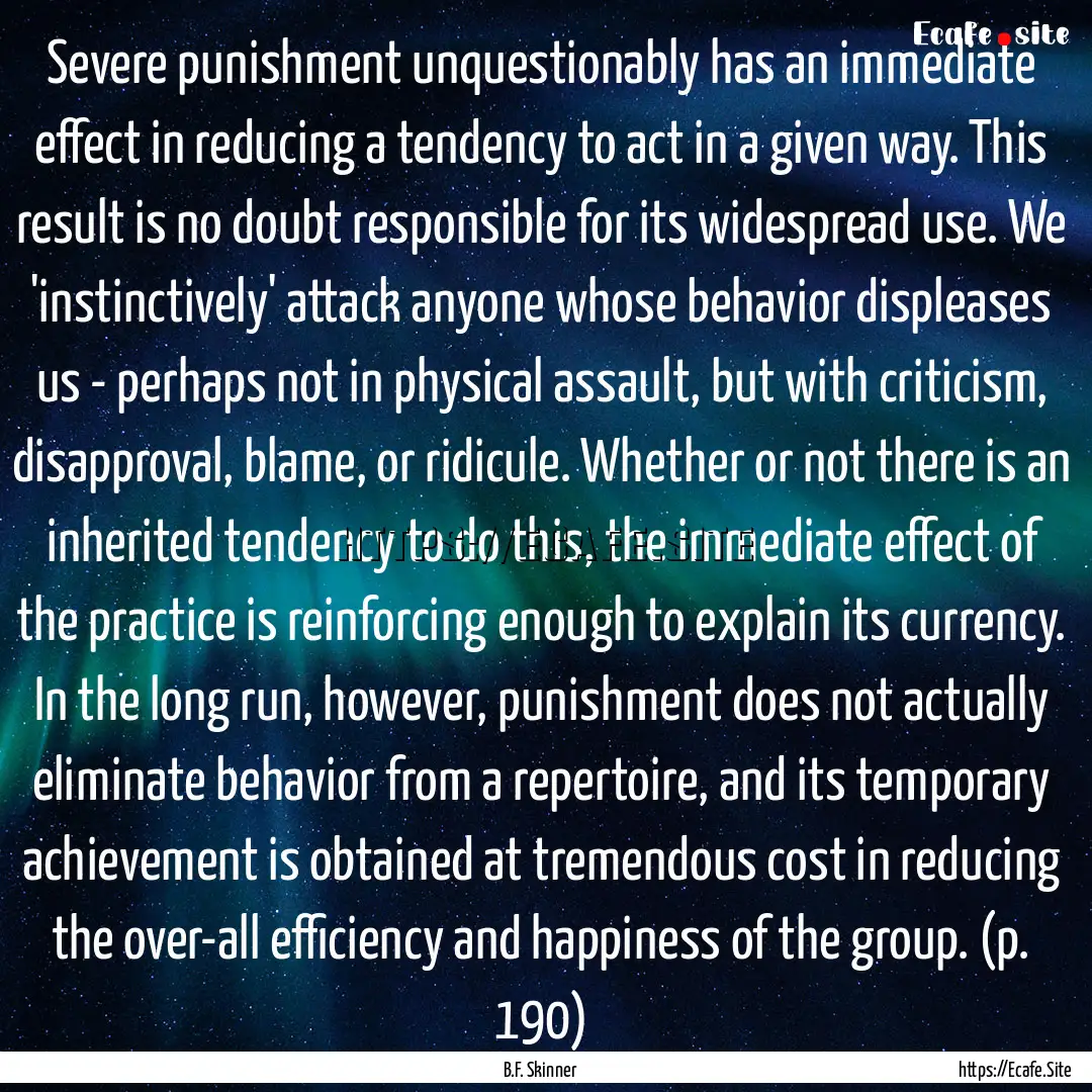 Severe punishment unquestionably has an immediate.... : Quote by B.F. Skinner