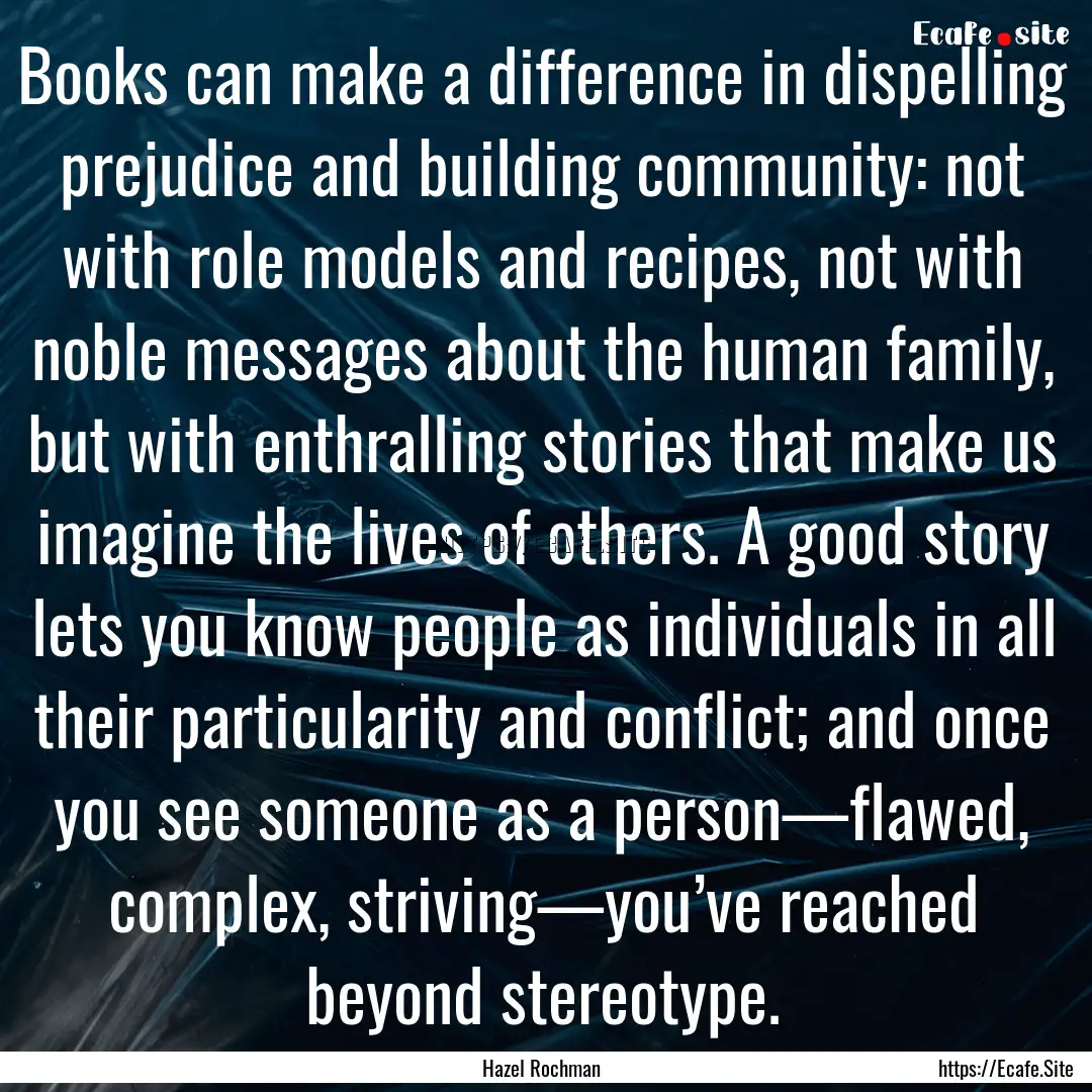 Books can make a difference in dispelling.... : Quote by Hazel Rochman