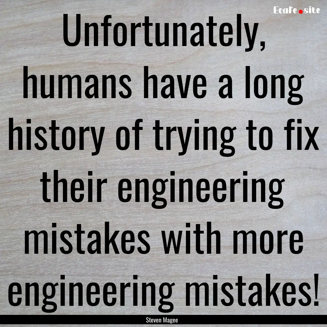 Unfortunately, humans have a long history.... : Quote by Steven Magee