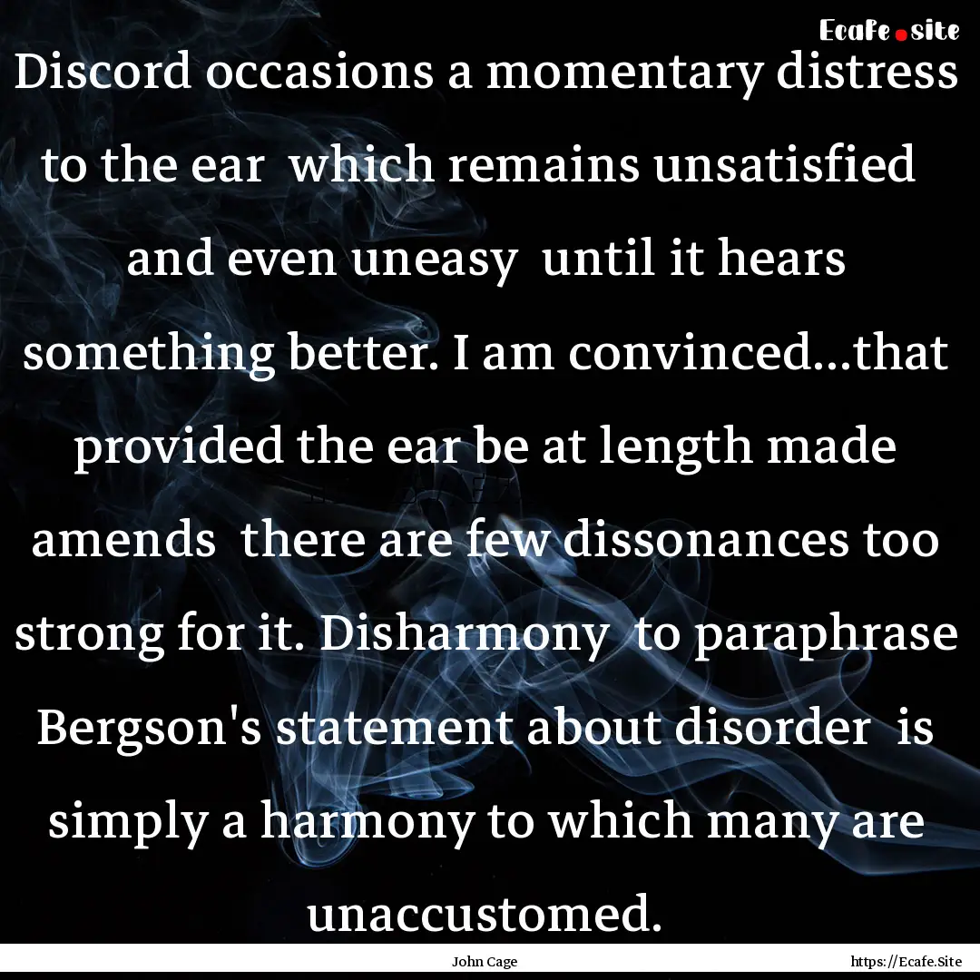 Discord occasions a momentary distress to.... : Quote by John Cage