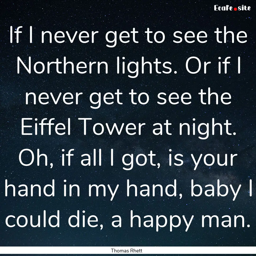 If I never get to see the Northern lights..... : Quote by Thomas Rhett