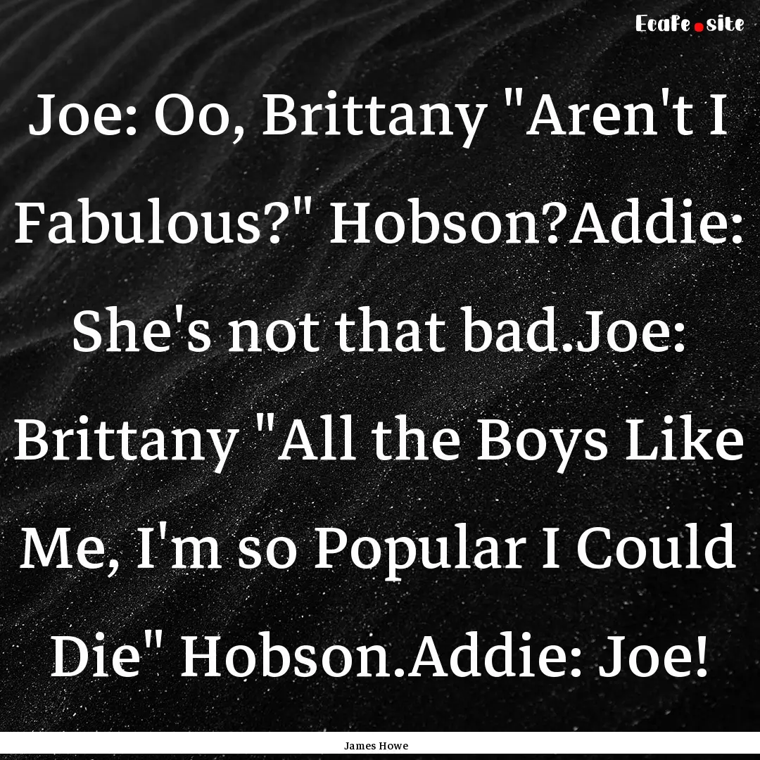 Joe: Oo, Brittany 