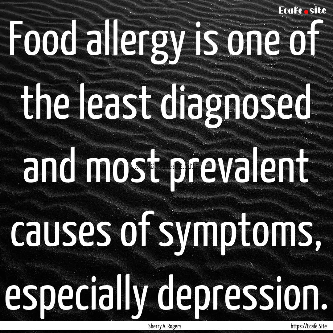 Food allergy is one of the least diagnosed.... : Quote by Sherry A. Rogers