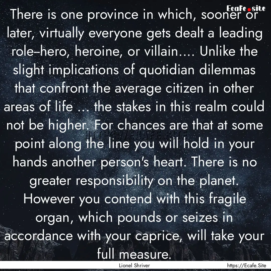 There is one province in which, sooner or.... : Quote by Lionel Shriver