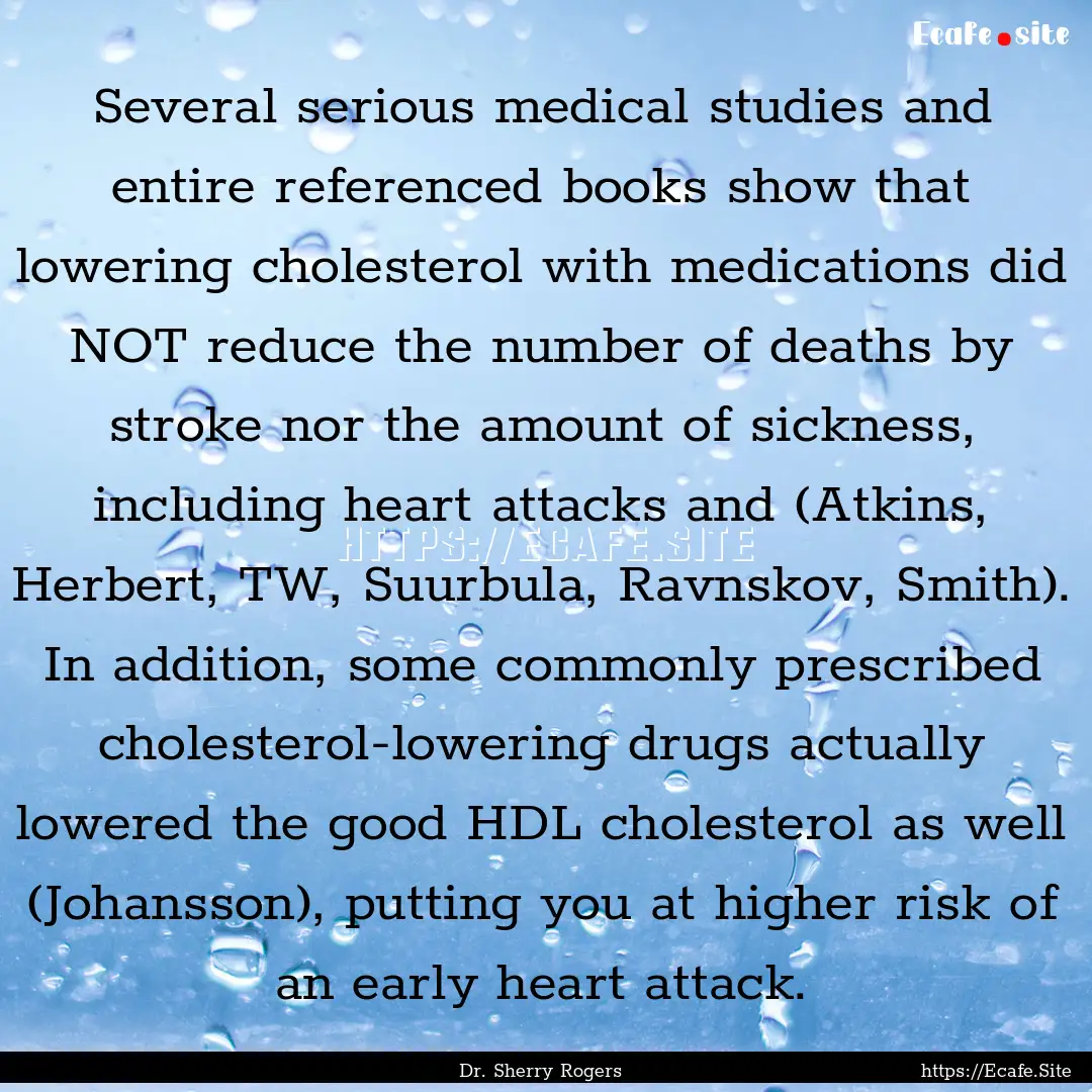 Several serious medical studies and entire.... : Quote by Dr. Sherry Rogers