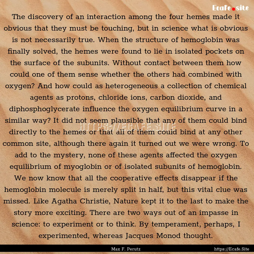 The discovery of an interaction among the.... : Quote by Max F. Perutz