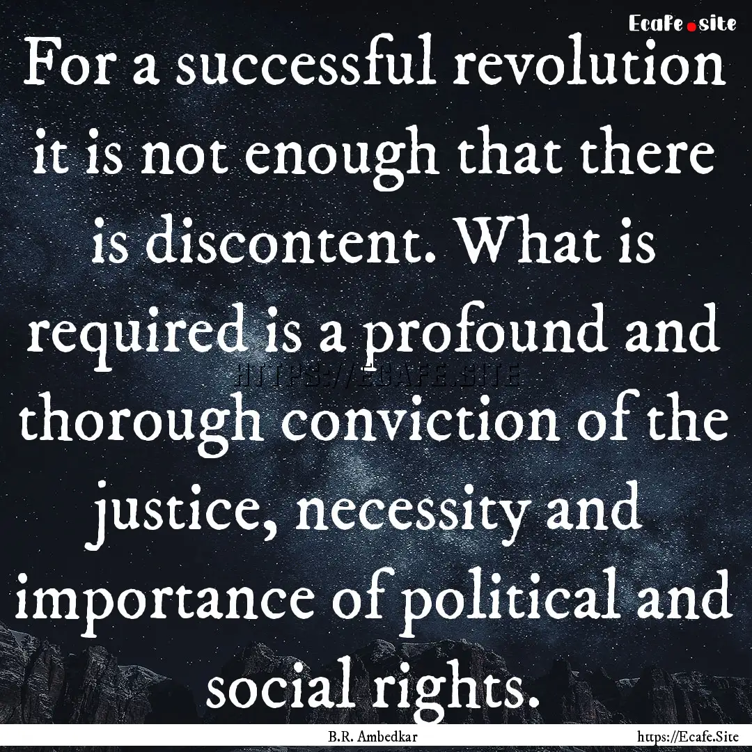 For a successful revolution it is not enough.... : Quote by B.R. Ambedkar